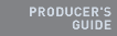 Producer's Guide